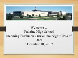 Welcome to Palatine High School Incoming Freshman Curriculum
