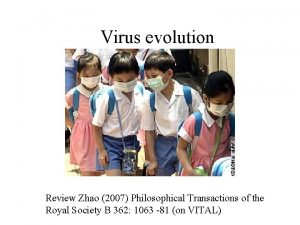 Virus evolution Review Zhao 2007 Philosophical Transactions of