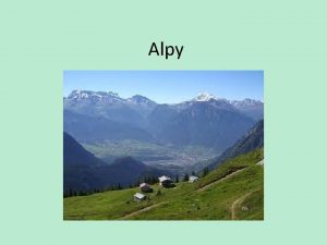 Alpy Podstawa programowa Ucze opisuje krajobrazy wybranych obszarw