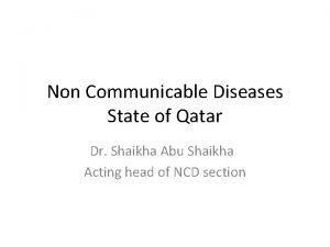 Non Communicable Diseases State of Qatar Dr Shaikha