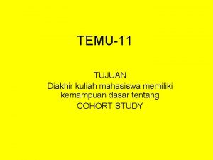 TEMU11 TUJUAN Diakhir kuliah mahasiswa memiliki kemampuan dasar