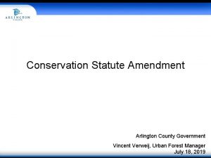Conservation Statute Amendment Arlington County Government Vincent Verweij