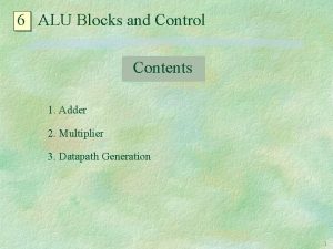 6 ALU Blocks and Control Contents 1 Adder