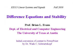 EE 313 Linear Systems and Signals Fall 2010