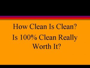 How Clean Is Clean Is 100 Clean Really