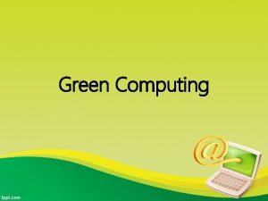 Green Computing Kelompok 10 Rendy Arsanto Tris Suseno