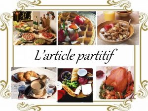 Larticle partitif Quand on emploie lacticle partitif On