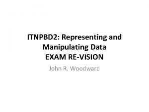 ITNPBD 2 Representing and Manipulating Data EXAM REVISION