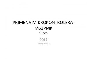 PRIMENA MIKROKONTROLERAMS 1 PMK 9 deo 2015 Nenad