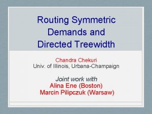 Routing Symmetric Demands and Directed Treewidth Chandra Chekuri
