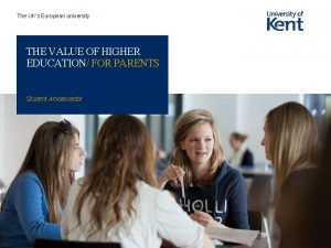 The UKs European university THE VALUE OF HIGHER