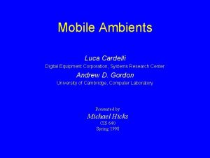 Mobile Ambients Luca Cardelli Digital Equipment Corporation Systems