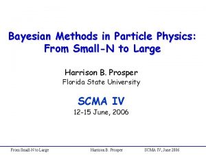 Bayesian Methods in Particle Physics From SmallN to