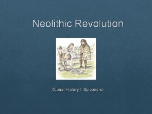 Neolithic Revolution Global History I Spiconardi Paleolithic Age