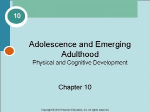 10 Adolescence and Emerging Adulthood Physical and Cognitive