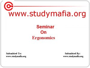 www studymafia org Seminar On Ergonomics Submitted To