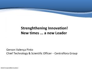 Strenghthening Innovation New times a new Leader Gerson