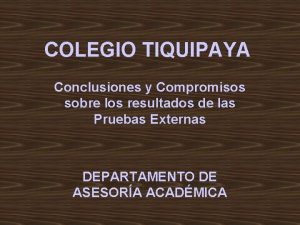 COLEGIO TIQUIPAYA Conclusiones y Compromisos sobre los resultados