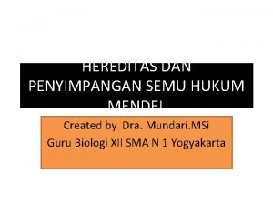 HEREDITAS DAN PENYIMPANGAN SEMU HUKUM MENDEL Created by