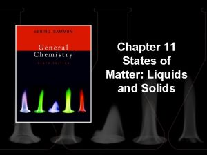Chapter 11 States of Matter Liquids and Solids