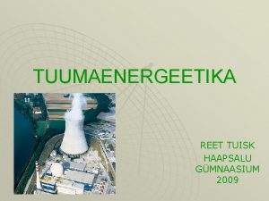 TUUMAENERGEETIKA REET TUISK HAAPSALU GMNAASIUM 2009 KASUTAMISE PHJUSED