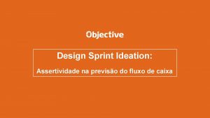 Design Sprint Ideation Assertividade na previso do fluxo