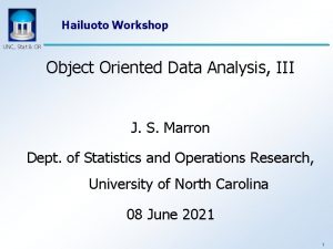 Hailuoto Workshop UNC Stat OR Object Oriented Data