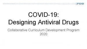 COVID19 Designing Antiviral Drugs Collaborative Curriculum Development Program