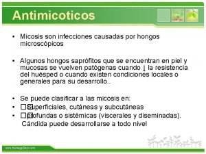 Antimicoticos Micosis son infecciones causadas por hongos microscpicos