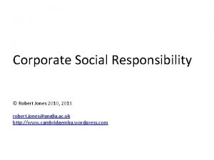 Corporate Social Responsibility Robert Jones 2010 2013 robert