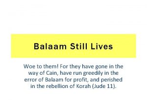 Balaam Still Lives Woe to them For they