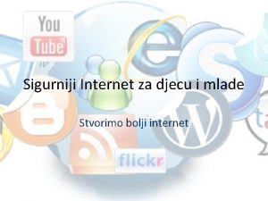 Sigurniji Internet za djecu i mlade Stvorimo bolji