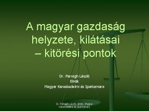 A magyar gazdasg helyzete kiltsai kitrsi pontok Dr