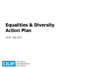Equalities Diversity Action Plan CILIP July 2017 Background