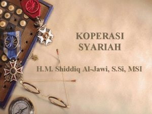 KOPERASI SYARIAH H M Shiddiq AlJawi S Si