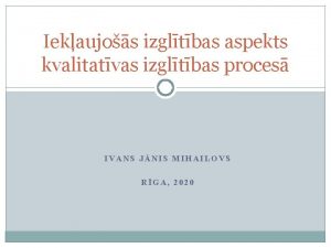 Iekaujos izgltbas aspekts kvalitatvas izgltbas proces IVANS JNIS