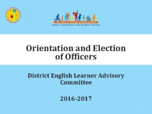 Orientation and Election of Officers District English Learner