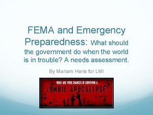 FEMA and Emergency Preparedness What should the government