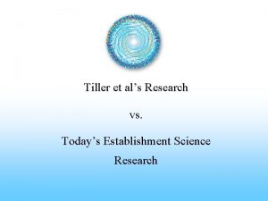 Tiller et als Research vs Todays Establishment Science