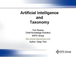 Artificial Intelligence and Taxonomy Tom Reamy Chief Knowledge