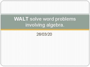 WALT solve word problems involving algebra 260320 Rachel