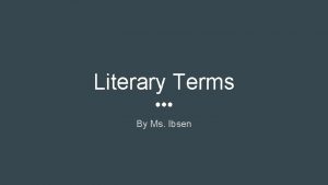 Literary Terms By Ms Ibsen Literary Terms of