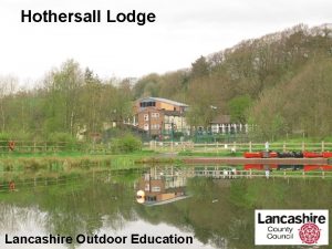 Hothersall Lodge Lancashire Outdoor Education Seven acres of