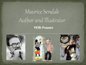 Maurice Sendak Author and Illustrator 1928 Present Maurice