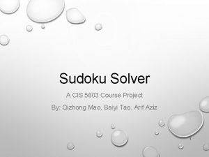 Sudoku Solver A CIS 5603 Course Project By
