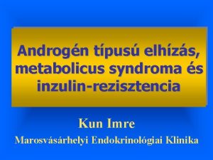 Androgn tpus elhzs metabolicus syndroma s inzulinrezisztencia Kun