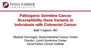 Pathogenic Germline Cancer Susceptibility Gene Variants in Individuals