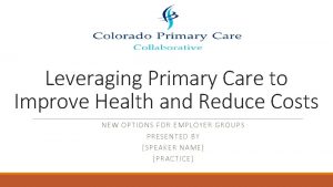 Leveraging Primary Care to Improve Health and Reduce