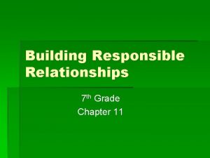 Building Responsible Relationships 7 th Grade Chapter 11