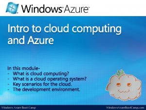 Intro to cloud computing and Azure Windows Azure